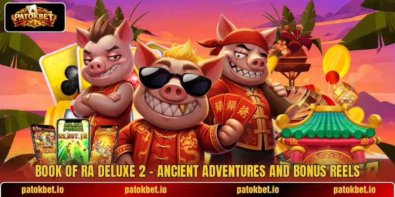 Book Of Ra Deluxe 2 – Ancient Adventures And Bonus Reels