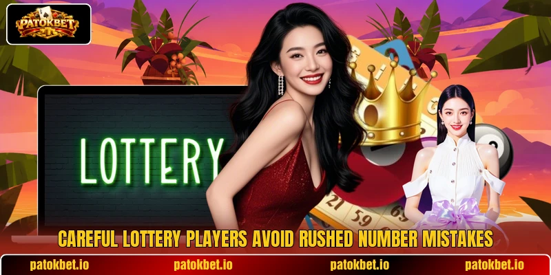 Careful lottery players avoid rushed number mistakes Careful lottery players avoid rushed number mistakes