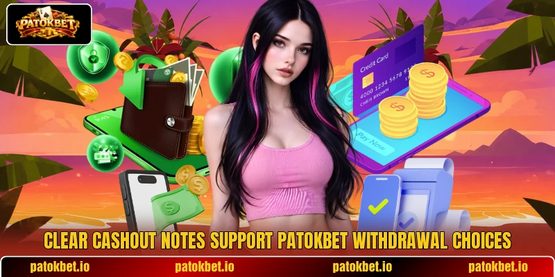 Clear cashout notes support PATOKBET withdrawal choices Clear cashout notes support PATOKBET withdrawal choices