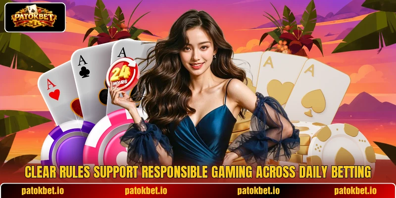 Clear rules support responsible gaming across daily betting Clear rules support responsible gaming across daily betting
