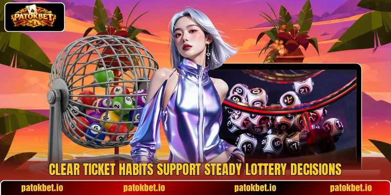 Clear ticket habits support steady lottery decisions Clear ticket habits support steady lottery decisions