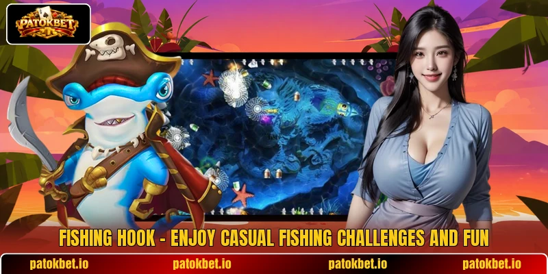 Fishing Hook – Enjoy Casual Fishing Challenges And Fun