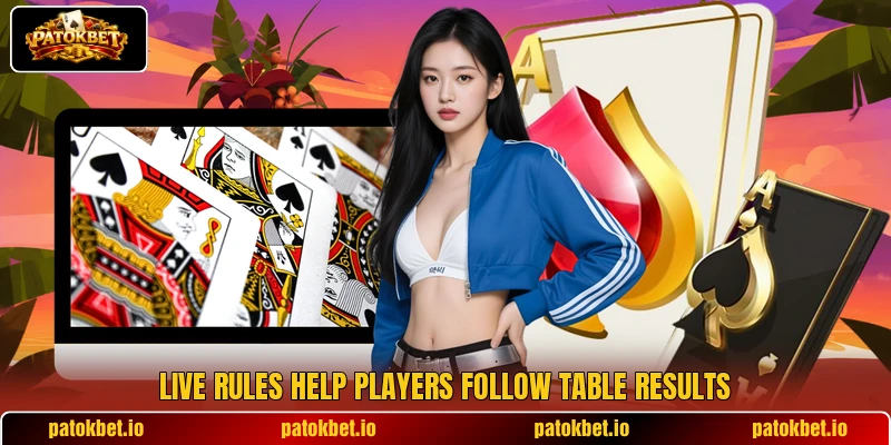 Live rules help players follow table results Live rules help players follow table results