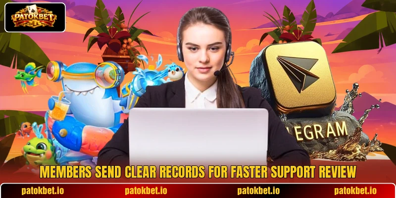 Members send clear records for faster support review Members send clear records for faster support review