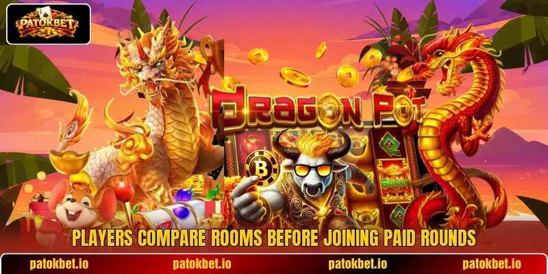 Players compare rooms before joining paid rounds Players compare rooms before joining paid rounds