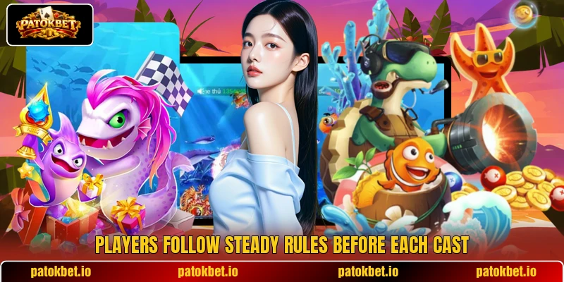 Players follow steady rules before each cast Players follow steady rules before each cast