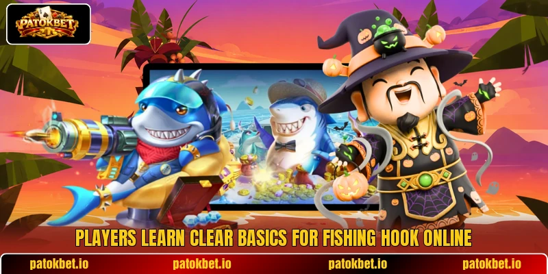 Players learn clear basics for Fishing Hook Online Players learn clear basics for Fishing Hook Online