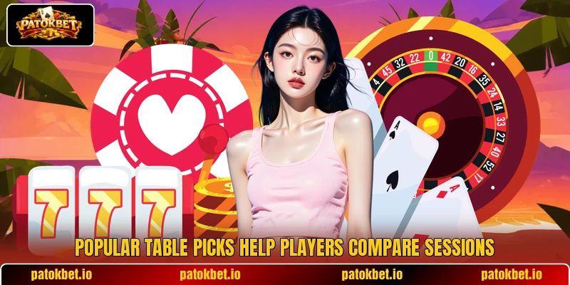 Popular table picks help players compare sessions
