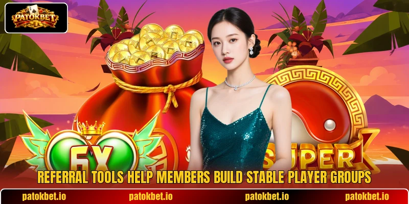 Referral tools help members build stable player groups Referral tools help members build stable player groups