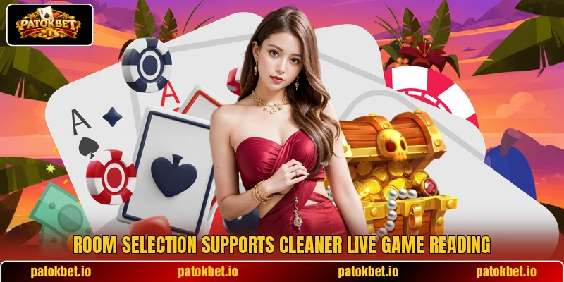 Room selection supports cleaner live game reading Room selection supports cleaner live game reading