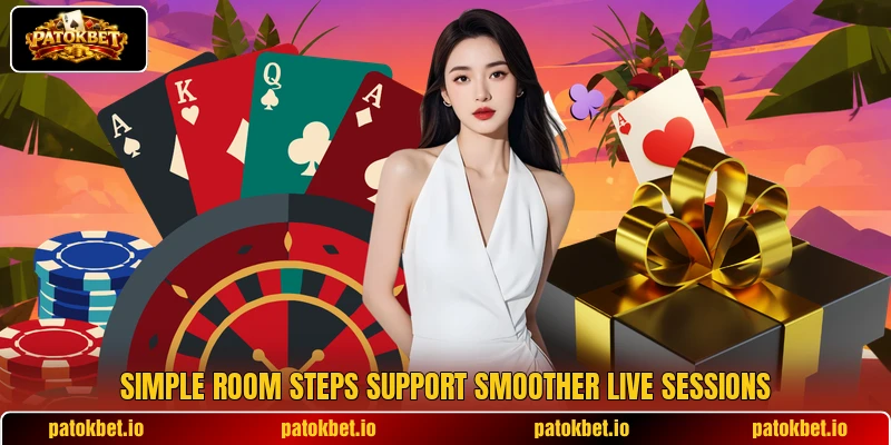 Simple room steps support smoother live sessions Simple room steps support smoother live sessions