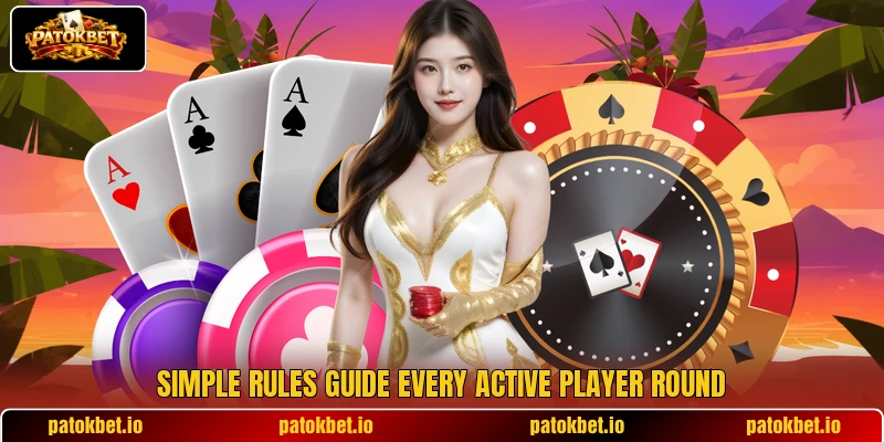 Simple rules guide every active player round Simple rules guide every active player round