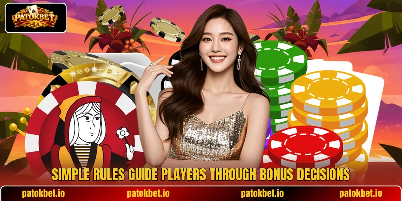 Simple rules guide players through bonus decisions Simple rules guide players through bonus decisions