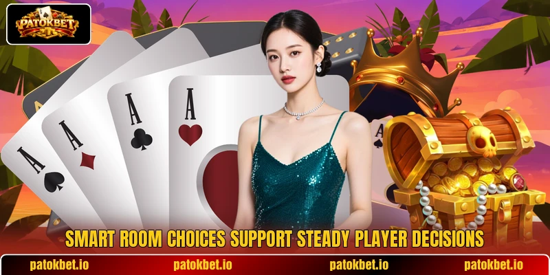 Smart room choices support steady player decisions Smart room choices support steady player decisions
