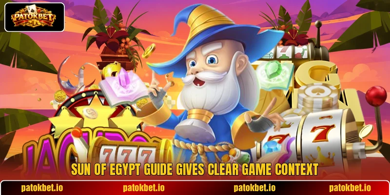 Sun of Egypt guide gives clear game context Sun of Egypt guide gives clear game context