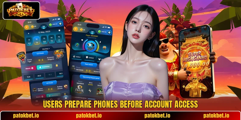 Users prepare phones before account access Users prepare phones before account access
